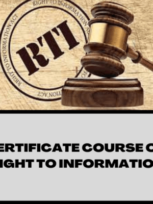 CERTIFICATE COURSE ON Right to Information Act (RTI)