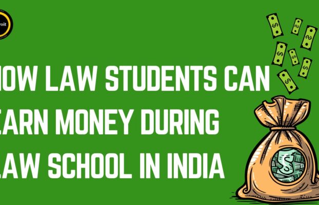 How Law Students Can Earn Money During Law School in India (Practical & Legal Ways)