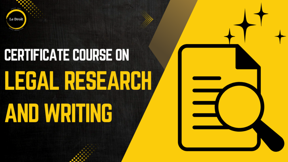 Legal Research & Writing Certificate Course - LeDroit India